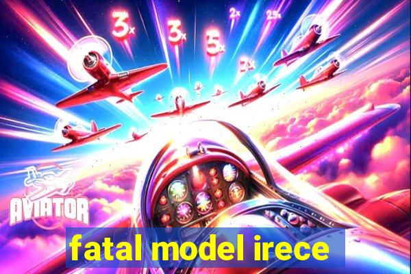 fatal model irece